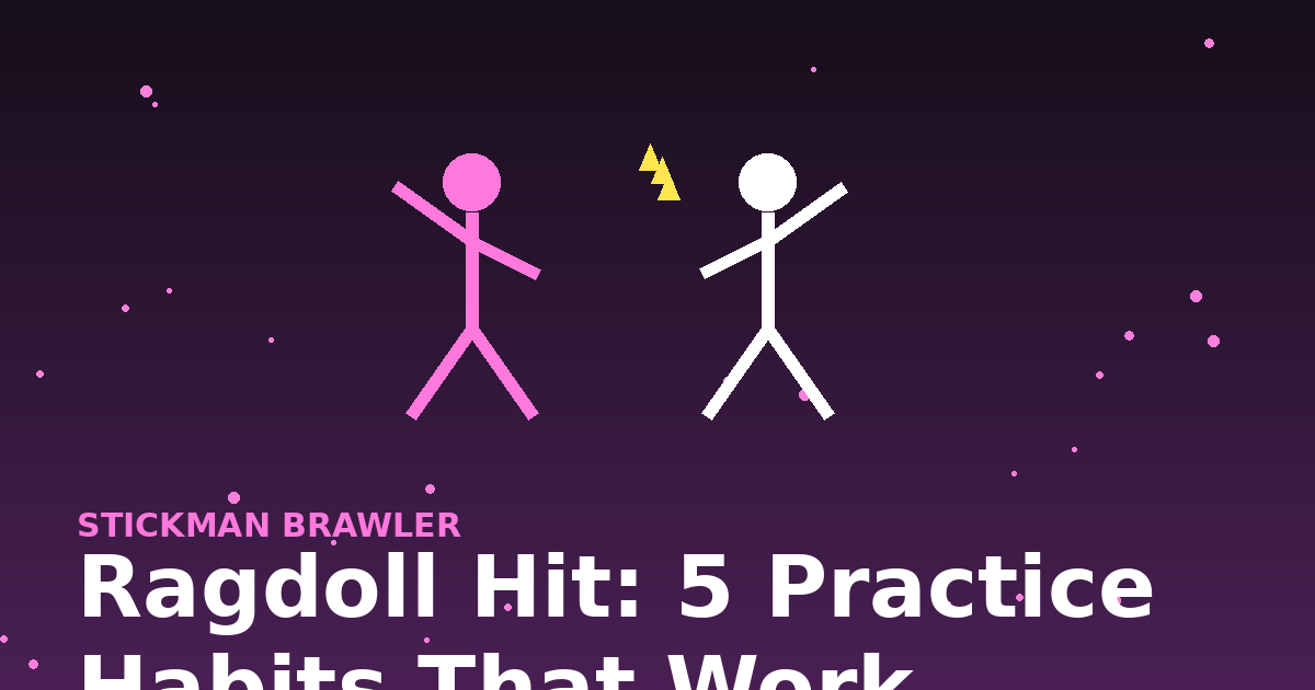 Ragdoll Hit: 5 Practice Habits That Work