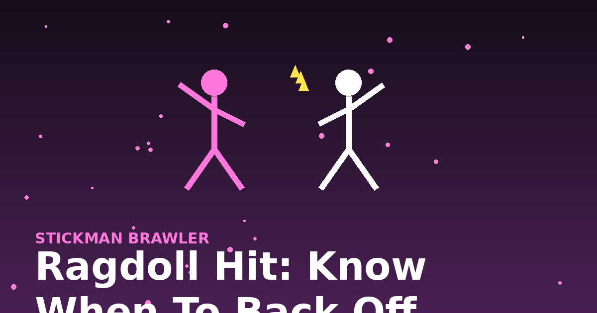 Ragdoll Hit: Know When to Back Off