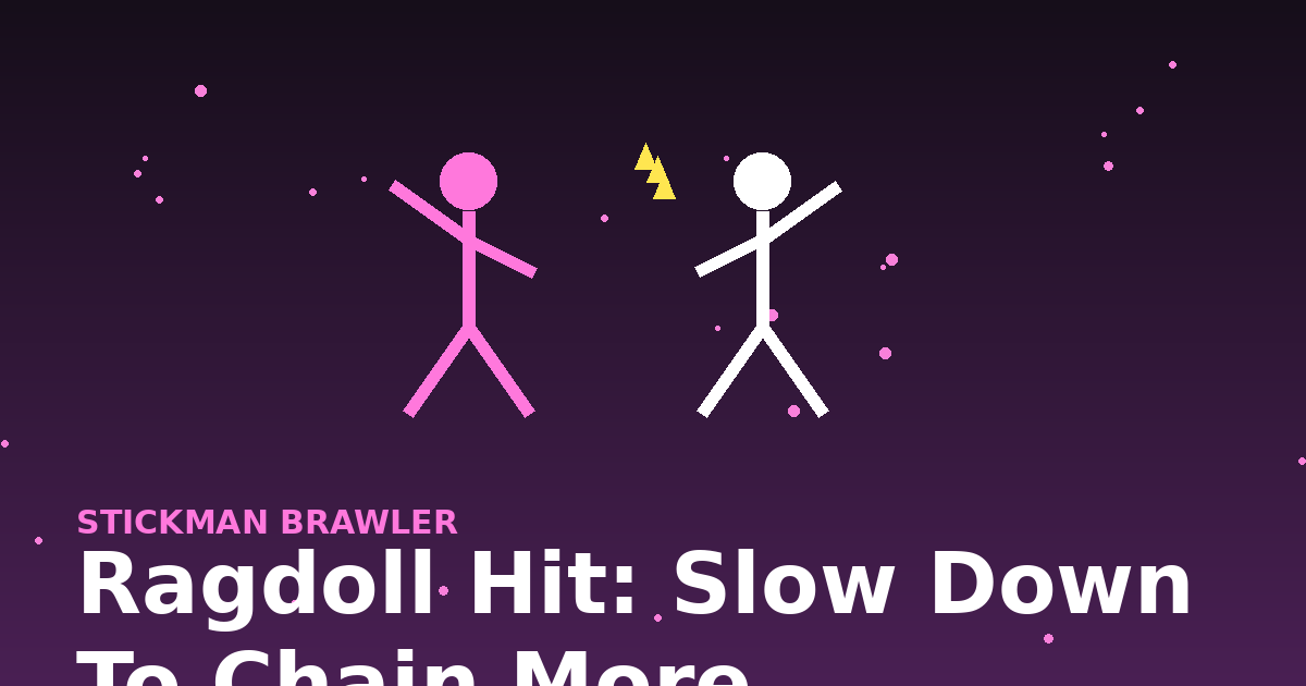 Ragdoll Hit: Slow Down to Chain More
