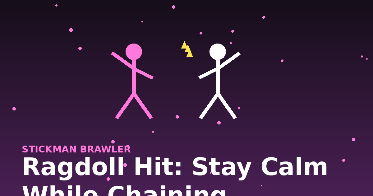 Ragdoll Hit: Stay Calm While Chaining